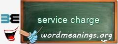 WordMeaning blackboard for service charge